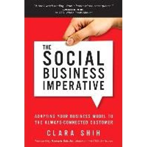 The Social Business Imperative: Adapting Your Business Model To The Always-Connected Customer   de Clara Shih  Format Broch 