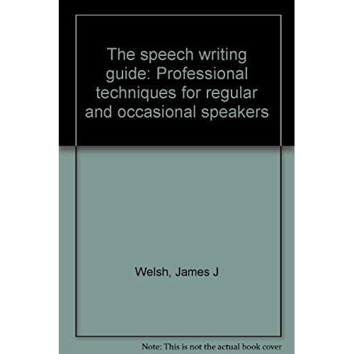 The Speech Writing Guide: Professional Techniques For Regular And Occasional Speakers   de James J Welsh  Format Broch 