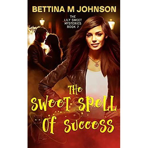 The Sweet Spell Of Success: A Lily Sweet: Briar Witch Mystery Book 7   de Bettina M. Johnson  Format Broch 
