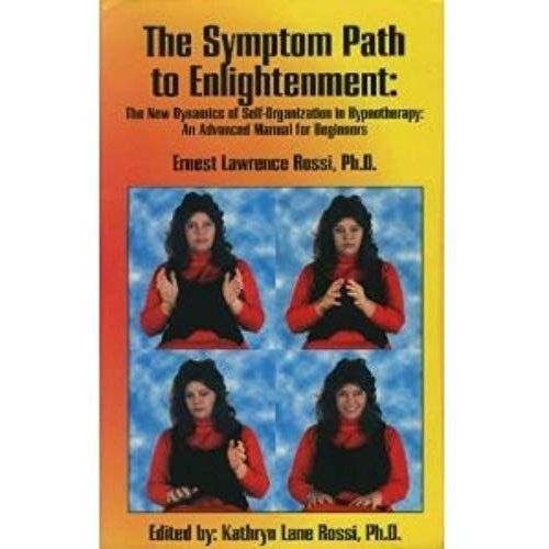 The Symptom Path To Enlightenment: New Dynamics Of Self Organization In Hypnotherapy - An Advanced Manual For Beginners   de Ernest Lawrence Rossi  Format Broch 