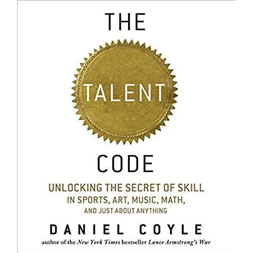 The Talent Code: Unlocking The Secret Of Skill In Sports, Art, Music, Math, And Just About Anything   de Daniel Coyle  Format Broch 