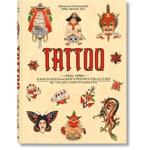 Tattoo - 1730s -1970s - Henk Schiffmacher's Private Collection Of The Art And Its Makers    Format Beau livre 