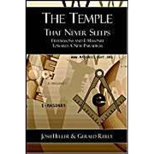 The Temple That Never Sleeps - Freemasons And E-Masonry Toward A New Paradigm   de Josh Heller  Format Poche 