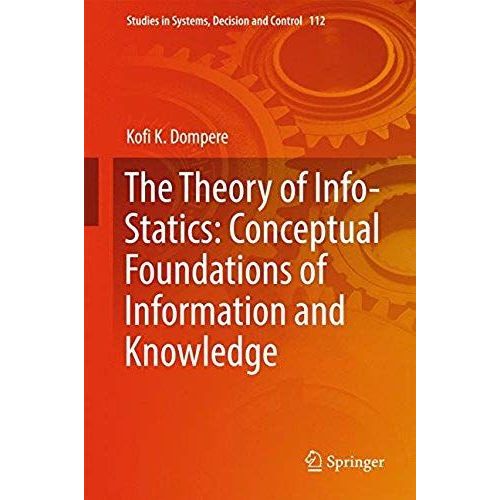The Theory Of Info-Statics: Conceptual Foundations Of Information And Knowledge    Format Reli 