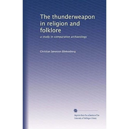 The Thunderweapon In Religion And Folklore: A Study In Comparative Archaeology   de Christian S?rensen Blinkenberg  Format Broch 