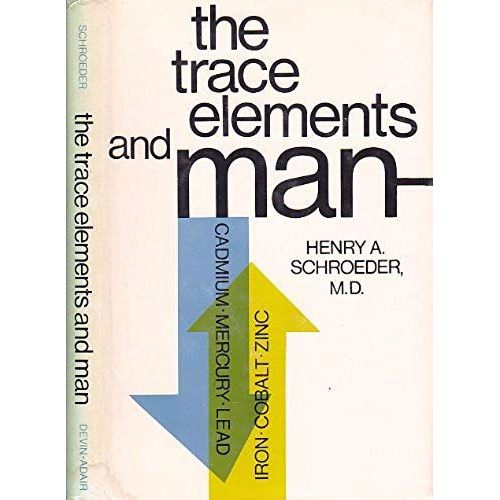 The Trace Elements And Man;: Some Positive And Negative Aspects,   de Henry Alfred Schroeder  Format Broch 
