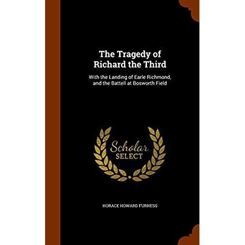 The Tragedy Of Richard The Third: With The Landing Of Earle Richmond, And The Battell At Bosworth Field   de unknown  Format Broch 