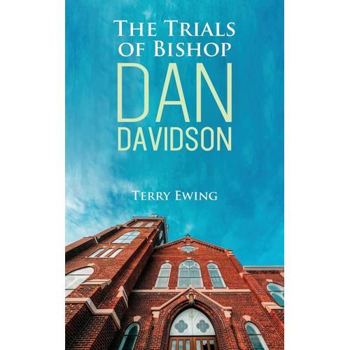 The Trials Of Bishop Dan Davidson   de Terry Ewing  Format Broch 