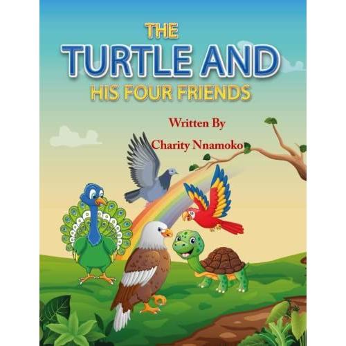 The Turtle And His Four Friends   de Charity Nnamoko  Format Broch 