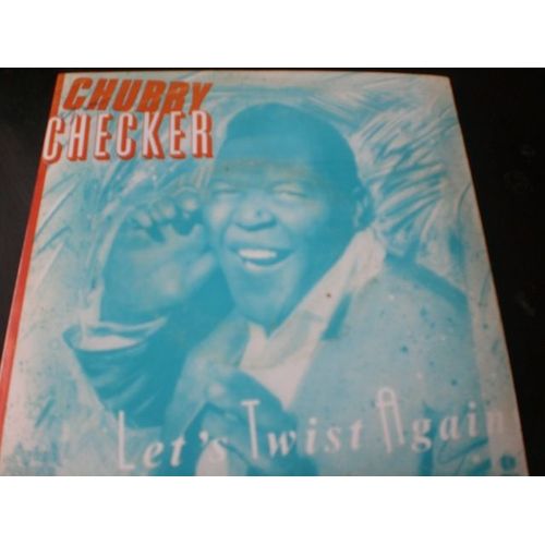 The Twist / Let's Twist Again - Chubby Checker