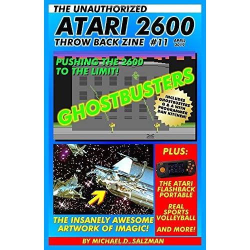 The Unauthorized Atari 2600 Throw Back Zine #11: Ghostbusters, Imagic Artwork, Realsports Volley Ball, The Atari Flashback Portable, Plus More!   de Salzman, Michael  Format Broch 