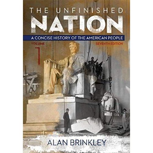The Unfinished Nation, Volume 1: A Concise History Of The American People    Format Broch 