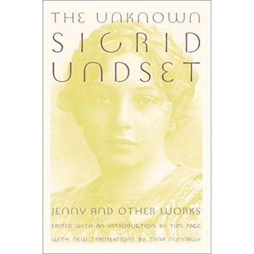 The Unknown Sigrid Undset: Jenny And Other Works   de Tiina Nunnally  Format Broch 
