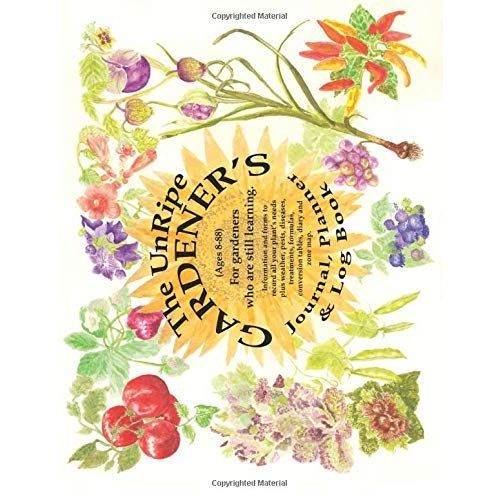 The Unripe Gardener's Journal, Planner & Log Book: Information And Forms To Record All Your Plants Needs, Plus Weather, Pests & Diseases, Treatments, ... And Zone Map. (The Garden Journal Log Books)   de Kieffer, Joy L.  Format Broch 