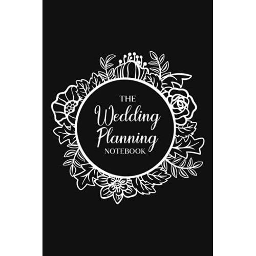 The Wedding Planning Notebook: Planning Details Logbook - Create A Detailed Plan For Your Wedding From Beginning Ideas, To Budget, Guests, ... Pages, And Much More - Black And White Cover   de Slater, Eleanor L.  Format Broch 