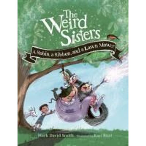 The Weird Sisters: A Robin, A Ribbon, And A Lawn Mower    Format Broch 