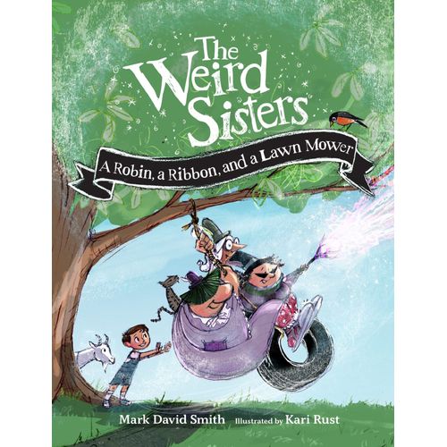 The Weird Sisters: A Robin, A Ribbon, And A Lawn Mower    Format Reli 