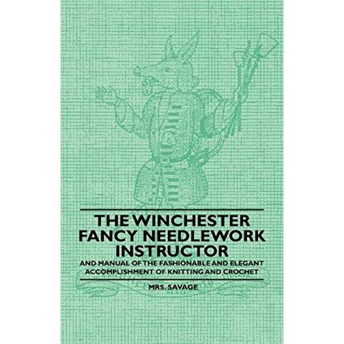The Winchester Fancy Needlework Instructor - And Manual Of The Fashionable And Elegant Accomplishment Of Knitting And Crochet    Format Broch 
