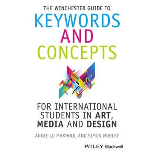 The Winchester Guide To Keywords And Concepts For International Students In Art, Media And Design    Format Broch 