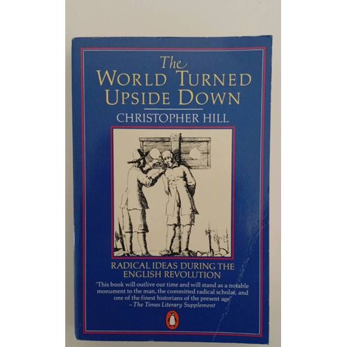 The World Turned Upside Down - Radical Ideas During The English Revolution (Penguin History) Christopher Hill Anglais  0140137327  9780140137323  8601300094540,8601300094540, 8601404462085   