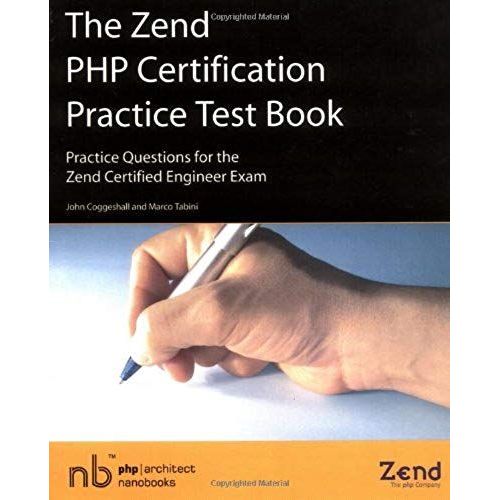 The Zend Php Certification Practice Test Book - Practice Questions For The Zend Certified Engineer Exam   de Tabini, March  Format Broch 