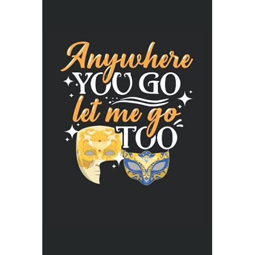 Theater Anywhere You Go Let Me Go Too Musical: Dieses Theater, Musical Notizbuch Ist Super Um Seine Erlebnisse Im Theater Oder Musical Zu Notieren. ... Auch Leicht Als Taschenbuch Mit Zu Fhren.   de Theatre, Tizian  Format Broch 