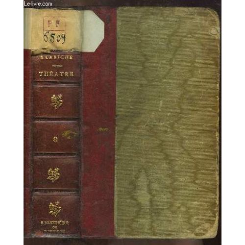 Thtre Complet De Eugne Labiche. Tome 8 : Les Petites Mains - Deux Merles Blancs - La Chasse Aux Corbeaux - Un Monsieur Qui A Brul Une Dame - Le Clou Aux Maris.   de eugne labiche