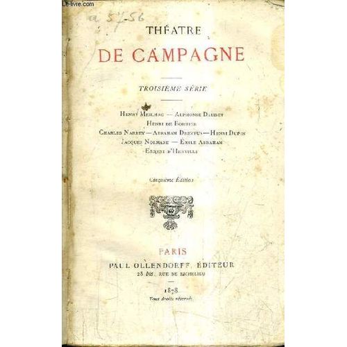 Theatre De Campagne - Troisieme Serie - Henry Meilhac Alphonse Daudet Henri De Bornier Charles Narrey Abraham Dreyfus Henri Dupin Jacques Normand Emile Abraham Ernest D'hervilly / 5e ...   de COLLECTIF