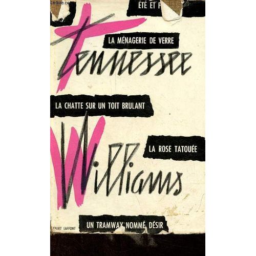 Thatre - La Rose Tatoue, La Mnagerie De Verre, Un Tramway Nomm Dsir, La Chatte Su Run Toit Brlant, t Et Fumes.   