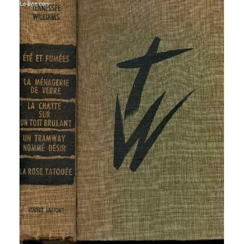 Theatre - Tome I - La Rose Tatouee - La Menagerie De Verre - Un Tramway Nomme Desir - La Chatte Sur Un Toit Brulant - Ete Et Fumees   de WILLIAMS TENNESSE  Format Reli 