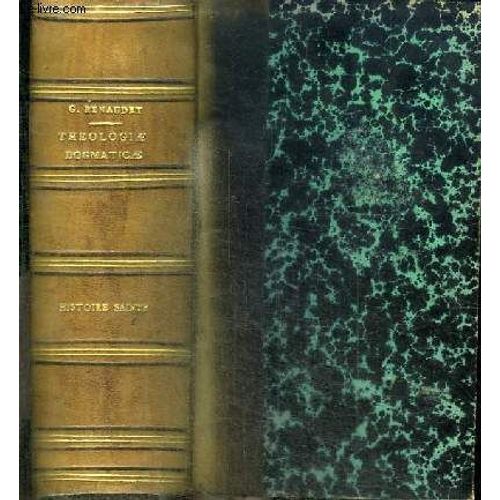 Theologiae Dogmaticae Elementa Ad Usum Seminariorum - 2 Tomes En 1 Volume (Tomus Primus + Tomus Secundus) + Histoire Sainte  L Usage Des Cours Suprieurs S Instruction Religieuse... + Manuel D(...)   de RENAUDET G. 