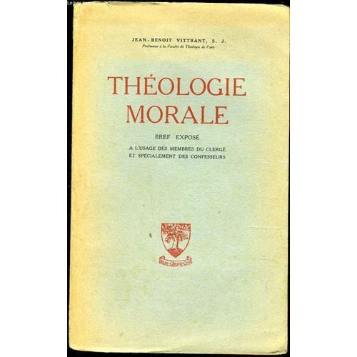 Theologie Morale Bref Expos  L'usage Des Membres Du Clerg Et Spcialement Des Confesseurs de Jean Benoit Vittrant