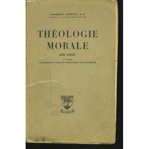 Theologie Morale Bref Expos  L'usage Des Membres Du Clerg Et Spcialement Des Confesseurs.   de JEAN-BENOT VITTRANT