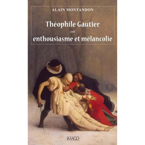 Thophile Gautier Entre Enthousiasme Et Mlancolie  