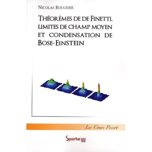 Thormes De De Finetti, Limites De Champ Moyen Et Condensation De Bose-Einstein   de Rougerie Nicolas  Format Broch 
