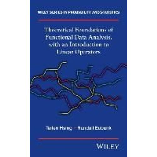 Theoretical Foundations Of Functional Data Analysis, With An Introduction To Linear Operators    Format Reli 