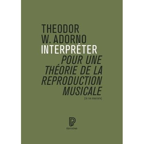 Interprter, Pour Une Thorie De La Reproduction Musicale   de Adorno Theodor W.  Format Beau livre 