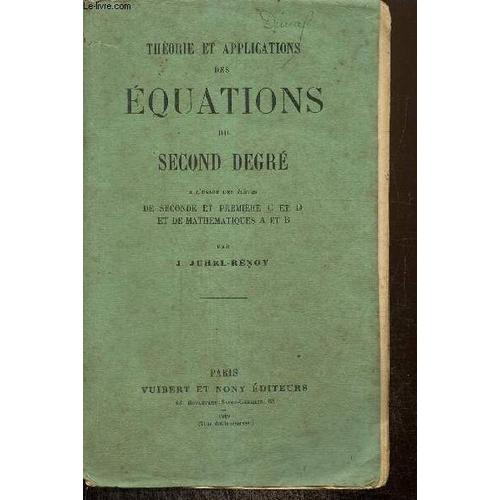 Théorie Et Applications Des équations Du Second Degré à L Usage Des ...