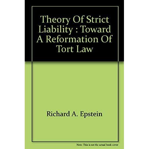 Theory Of Strict Liability: Toward A Reformation Of Tort Law (Cato Paper)    Format Broch 