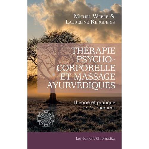 Thrapie Psychocorporelle Et Massage Ayurvdiques - Thorie Et Pratique De L'vnement   de Kergueris Laureline  Format Beau livre 