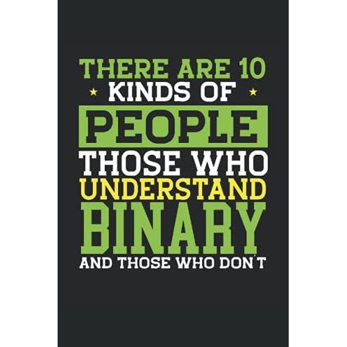 There Are 10 Kind Of People Those Who Understand Binary And Those Who Don't: Programmer Notebook / Journal 6x9 Inches - 100 Lined Pages - Perfect For Coders And Programmers   de Lover, Programming  Format Broch 