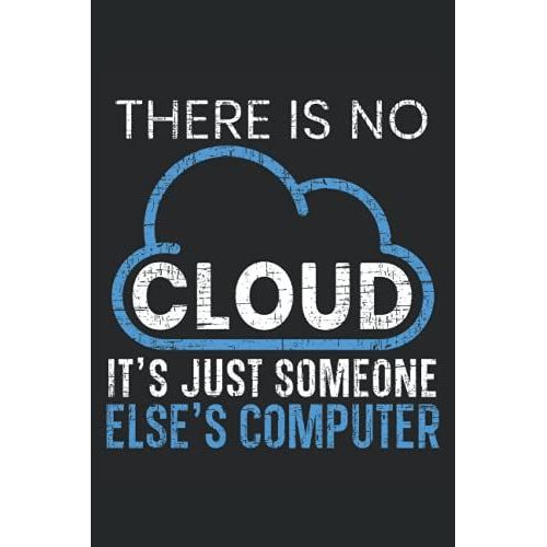 There Is No Cloud It's Just Someone Else's Computer: Programming Notebook For Programmers, Software Developer, And Computer Coder   de Publishing, SteMi  Format Broch 