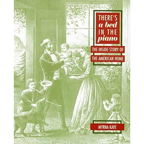 There's A Bed In The Piano: The Inside Story Of The American Home   de Myrna Kaye  Format Broch 