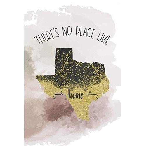 There's No Place Like Home: Texas: Creative Writing Daily Notebook, Coffee Shop, Travel Log, College Ruled Journal For Lone Star State Lovers   de Press, Cheerful Paper  Format Broch 