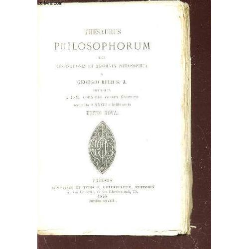 Thesaurus Philosohporum Seu Distinctiones Et Axiomata Philosophica / Editio Nova   de REEBS GEORGIO S.J.  Format Broch 