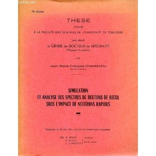 These Presentee A La Faculte Des Sciences De L Universite De Toulouse Pour Obtenir Le Grade De Docteur De Specialite ( Physique Nucleaire ) - Simulation Et Analyse Des Spectres De Deutons De Recul(...)   de CHAMAYOU JEAN MARIE FRANCOIS 