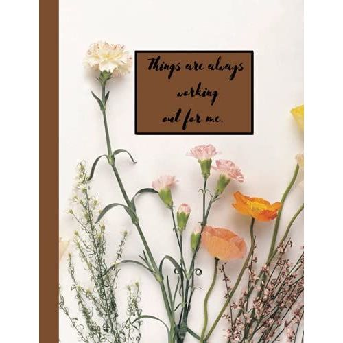 Things Are Always Working Out For Me.: Flower Inspirational Notebook.   de Azoor, Love  Format Broch 