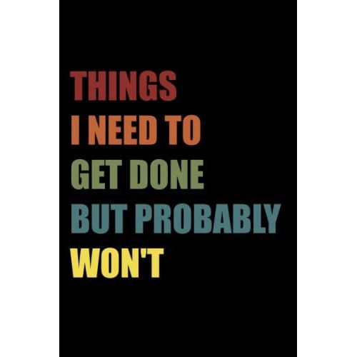 Things I Need To Get Done But Probably Won't: Funny Office Notebook Journal Appreciation Gag Gift For Employee, Coworker (Funny Office Journals) - Lined Blank Notebook Journal.   de Notebooks Publishing, Job  Format Broch 