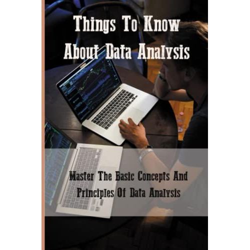 Things To Know About Data Analysis: Master The Basic Concepts And Principles Of Data Analysis   de Gadue, Javier  Format Broch 