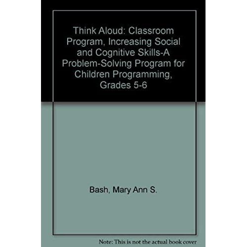 Think Aloud: Classroom Program, Increasing Social And Cognitive Skills-A Problem-Solving Program For Children Programming, Grades 5-6   de Camp, Bonnie W.  Format Broch 